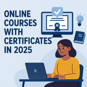 Online Courses with Certificates in 2025