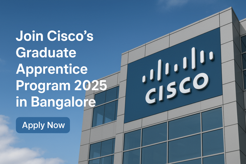 Join Cisco's Graduate Apprentice Program 2025 in Bangalore