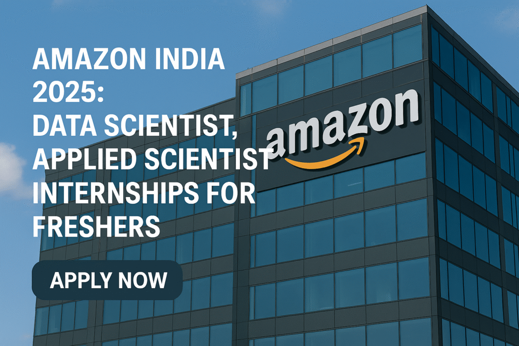 Amazon India 2025: Data Scientist, Applied Scientist Internships for Freshers