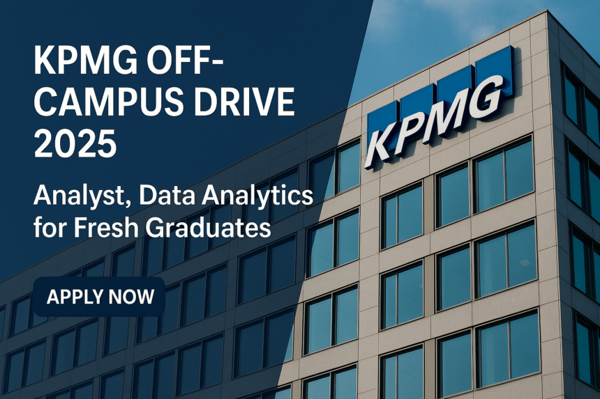KPMG Off-Campus Drive 2025: Analyst, Data Analytics for Fresh Graduates