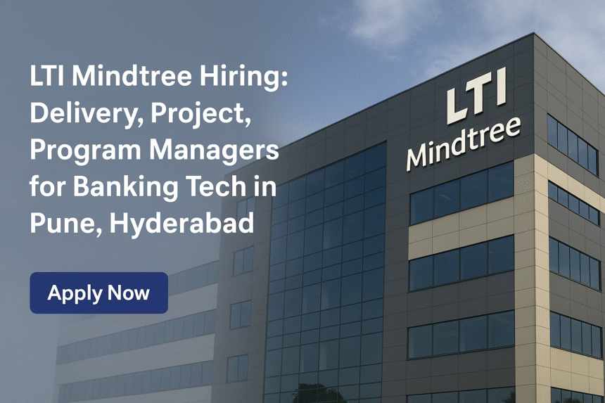 LTI Mindtree Hiring: Delivery, Project, Program Managers for Banking Tech in Pune, Hyderabad